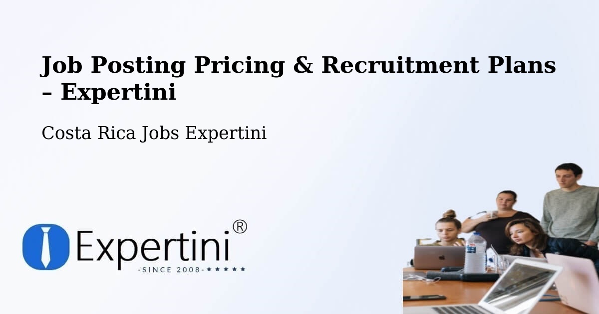 Job Posting Pricing & Recruitment Plans – San Ramón - San Ramón, Costa Rica Jobs Expertini